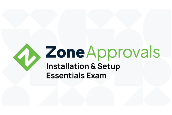701915b3-50f6-4382-b74d-0e2119a54308-ZoneApprovals_Installation___Setup_Essentials_Exam-01.png
